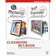 Adobe Photoshop Elements 3.0 and Premiere Elements Classroom in a Book Collection (Classroom in a Book)