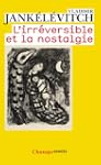 L'irr�versible et la nostalgie