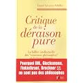 Critique de la d�raison pure : La faillite intellectuelle des