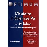L'Histoire � Sciences Po en 39 Fiches & Dissertations Corrig�espar Pierre Michon