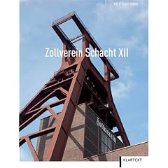Zollverein Schacht XII: Von der gr��ten Zeche der Welt zum Weltkulturerbe