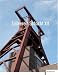 Zollverein Schacht XII: Von der gr&ouml;&szlig;ten Zeche der Welt zum Weltkulturerbe