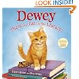 Dewey: There's a Cat in the Library! by Vicki Myron, Bret Witter, and Steve James