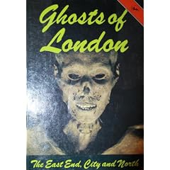 Ghosts of London: The East End, City and North