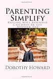 Parenting Simplify: Raising Well Rounded Children In the Modern Day