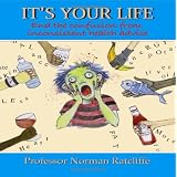It's Your Life: End the confusion from inconsistent health advicedi Professor Norman...