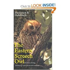 The Eastern Screech Owl: Life History, Ecology, and Behavior in the Suburbs and Countryside (W L Moody, Jr, Natural History Series)