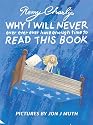 Why I Will Never Ever Ever Ever Have Enough Time to Read This Book