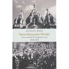 Saint-Alexandre-Nevski : Centre spirituel de l'�migration russe (1918-1939)
