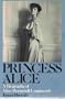 Princess Alice: A biography of Alice Roosevelt Longworth