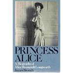 Princess Alice: A biography of Alice Roosevelt Longworth book cover