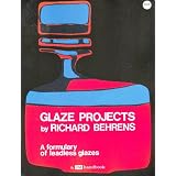 Glaze Projects; A Formulary of Leadless Glazes