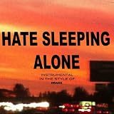 Hate Sleeping Alone (Drake Tribute) [Karaoke] [Explicit]