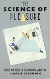 The Science of Pleasure: Cosmos and Psyche in the Bourgeois World