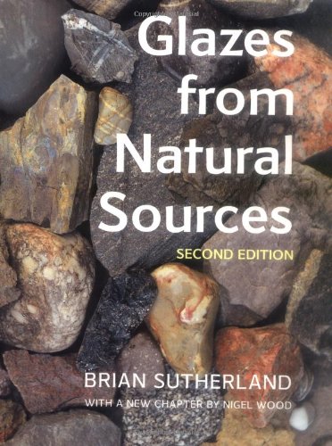 Glazes from Natural Sources: A Working Handbook for Potters, 2nd edition