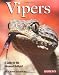 Vipers: A Guide for the Advanced Hobbyist (Complete Pet Owner's Manual)