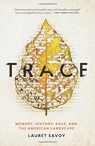 Trace: Memory, History, Race, and the American Landscape by Lauret Savoy (2015-11-10)