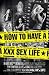 How to Have a XXX Sex Life: The Ultimate Vivid Guide