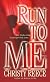Run to Me: A Novel