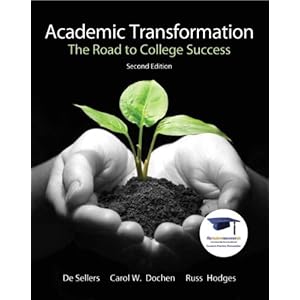 Academic Transformation: The Road to College Success (2nd Edition) (Mystudentsuccesslab) De Sellers, Carol W. Dochen and Russ W. Hodges