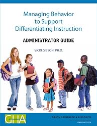 Managing Behaviors to Support Differentiated Instruction: Administrator Guide