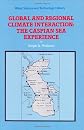 Global and Regional Climate Interaction: The Caspian Sea Experience (Water Science and Technology Library)