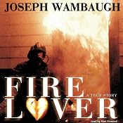 Fire Lover: A True Story | [Joseph Wambaugh]