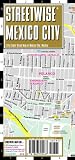 Streetwise Mexico City Map - Laminated City Center Street Map of Mexico City, MX - Folding pocket size travel map with metro map