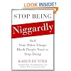 Stop Being Niggardly: And Nine Other Things Black People Need to Stop Doing
