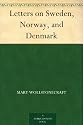Letters on Sweden, Norway, and Denmark