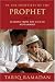 In the Footsteps of the Prophet: Lessons from the Life of Muhammad