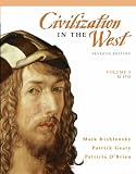 Civilization in the West, Volume 1 (to 1715) (7th Edition) (MyHistoryLab Series)
