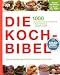 Bücher : Die Kochbibel: 1000 internationale Rezepte + Kochschule + Menüplaner