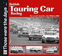 British Touring Car Racing: The Crowd's Favourite - Late 1960s to 1990 (Those Were the Days Series)