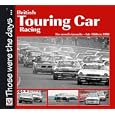 British Touring Car Racing: The crowd's favourite - late 1960s to 1990 (Those were the days...) by Peter Collins