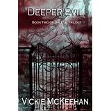 Deeper Evil (The Evil Trilogy Book Two) ~ Vickie McKeehan