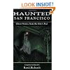 Haunted San Francisco: Ghost Stories From the City's Past
