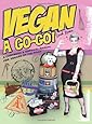 Vegan a Go-Go!: A Cookbook & Survival Manual for Vegans on the Road