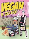 Buy : Vegan A Go-Go!: A Cookbook and Survival Manual for Vegans on the Road