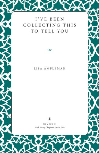 I’ve Been Collecting This to Tell You (Wick Poetry Chapbook Series Four)