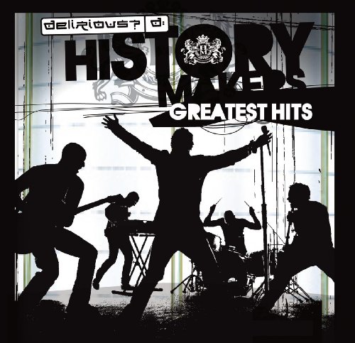 Delirious - History Makers: Greatest Hits - Zortam Music