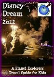 Disney Dream 2012: A Planet Explorers Travel Guide for Kids