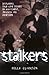 Stalkers: Disturbing True-Life Stories of Harassment, Jealousy and Obsession