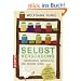 Selbstversorgung: Unabh�ngig, nachhaltig und gesund leben: Unabh�nig, nachhaltig und gesund leben