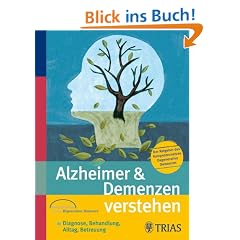 Alzheimer & Demenzen verstehen: Diagnose, Behandlung, Alltag, Betreuung / Der Ratgeber des Kompetenznetzes Degenerative Demenzen