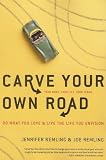 Carve Your Own Road: Do What You Love and Live the Life You Envision