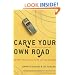 Carve Your Own Road: Do What You Love and Live the Life You Envision