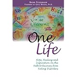 one life hope healing and inspiration on the path to recovery from eating disorders