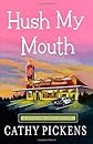 Hush My Mouth