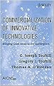Commercialization of Innovative Technologies (Bringing Good Ideas to the Marketplace) (Hardcover)